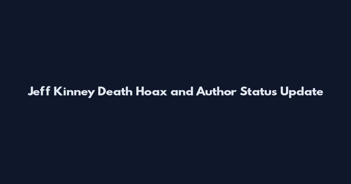 Jeff Kinney Death Hoax and Author Status Update