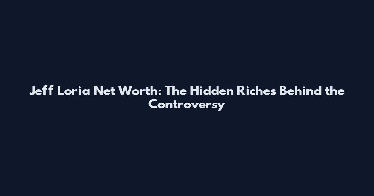 Jeff Loria Net Worth: The Hidden Riches Behind the Controversy