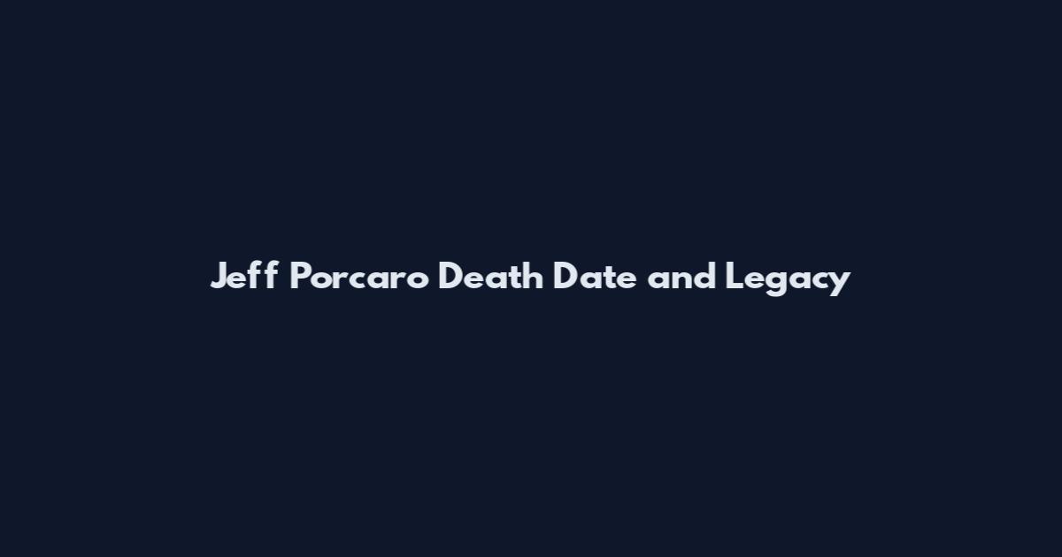 Jeff Porcaro Death Date and Legacy