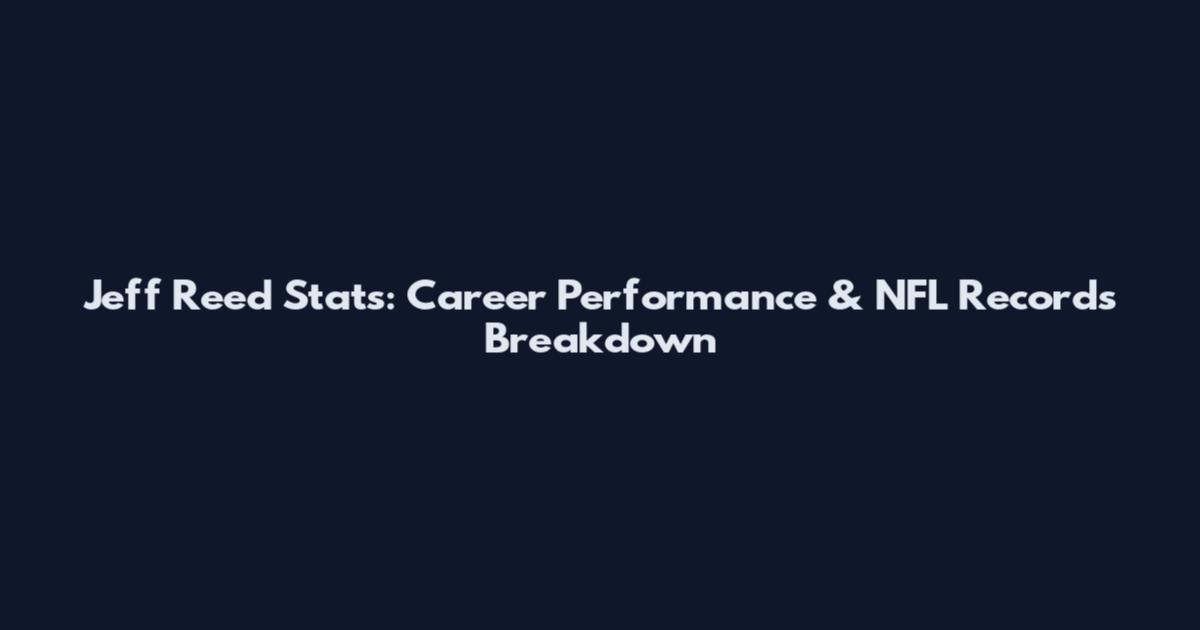 Jeff Reed Stats: Career Performance & NFL Records Breakdown