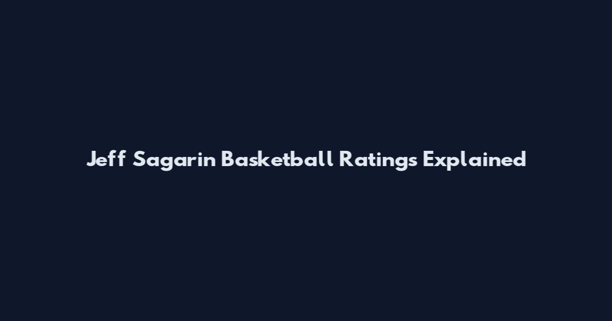 Jeff Sagarin Basketball Ratings Explained