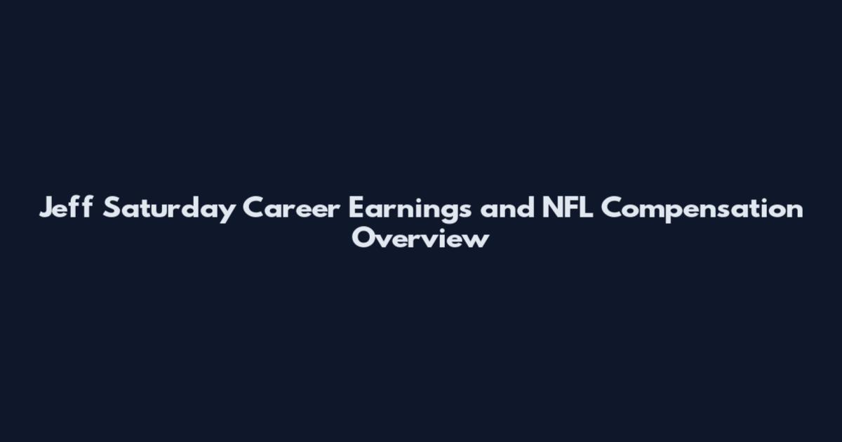 Jeff Saturday Career Earnings and NFL Compensation Overview