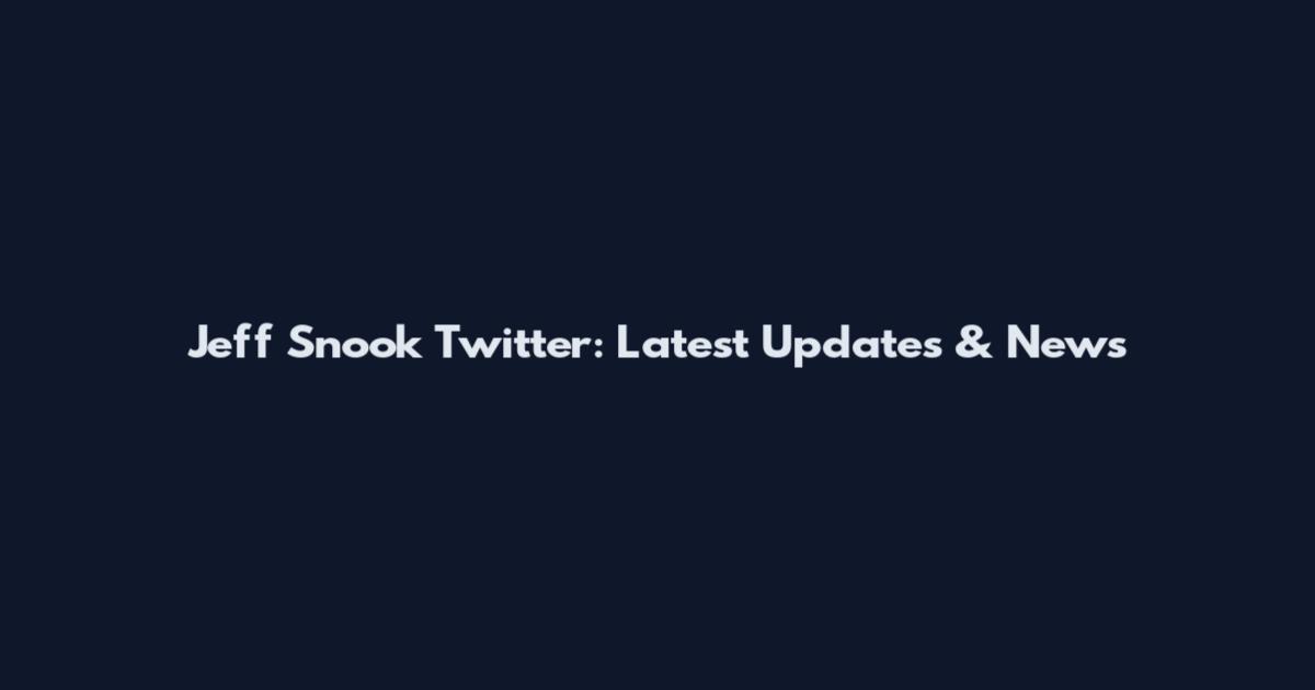 Jeff Snook Twitter: Latest Updates & News