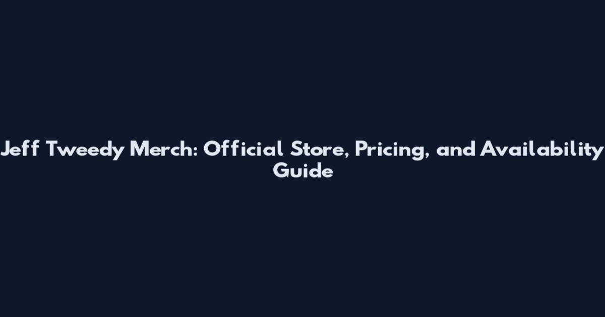 Jeff Tweedy Merch: Official Store, Pricing, and Availability Guide