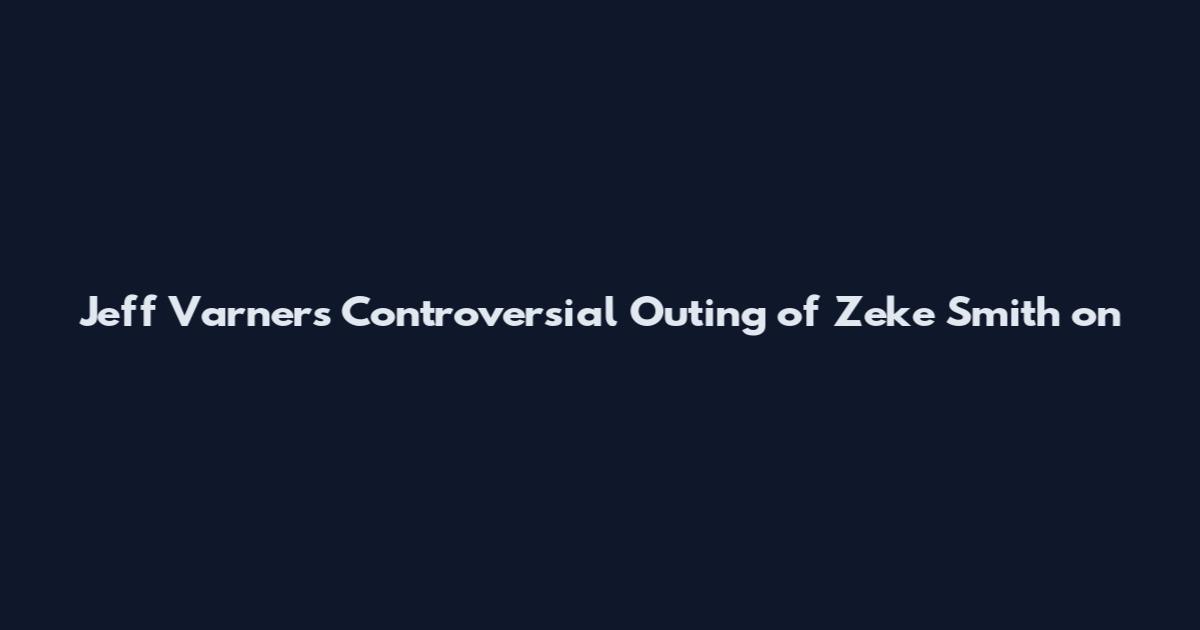 Jeff Varner's Controversial Outing of Zeke Smith on