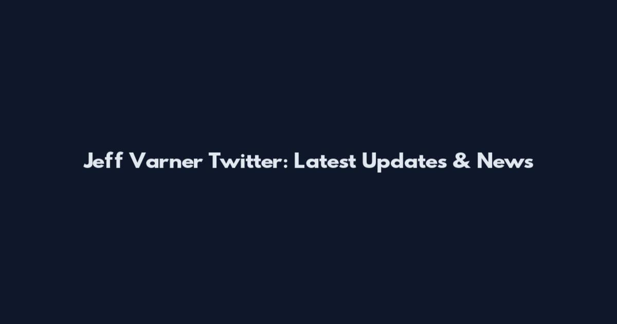 Jeff Varner Twitter: Latest Updates & News