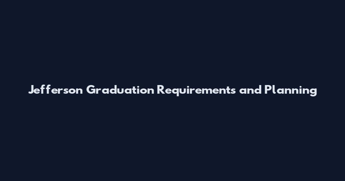 Jefferson Graduation Requirements and Planning