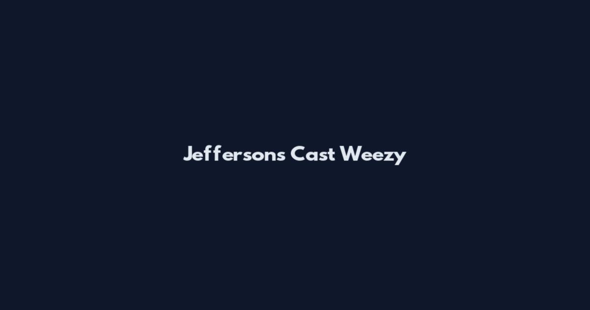 Jeffersons Cast Weezy