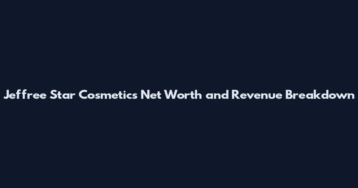 Jeffree Star Cosmetics Net Worth and Revenue Breakdown