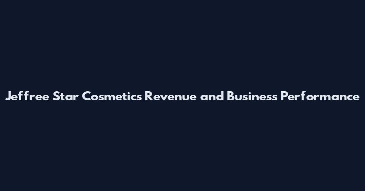 Jeffree Star Cosmetics Revenue and Business Performance