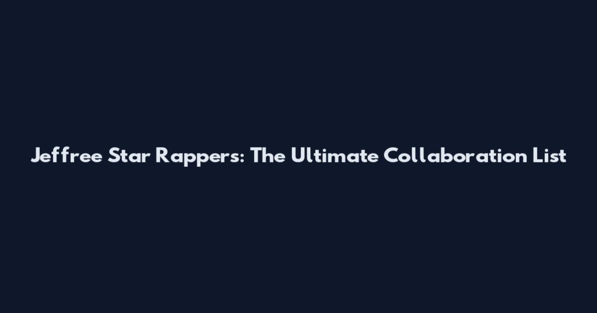 Jeffree Star Rappers: The Ultimate Collaboration List