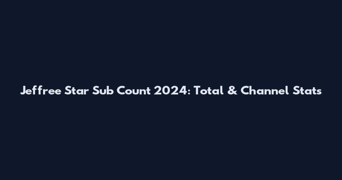 Jeffree Star Sub Count 2024: Total & Channel Stats