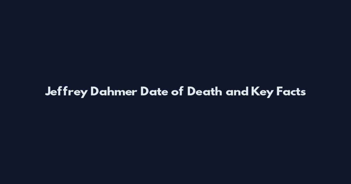 Jeffrey Dahmer Date of Death and Key Facts