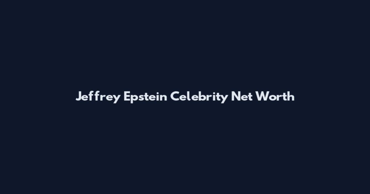 Jeffrey Epstein Celebrity Net Worth