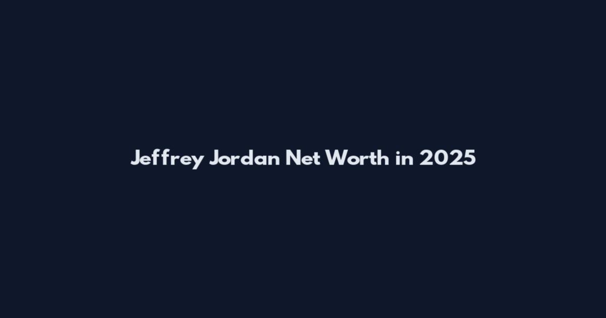 Jeffrey Jordan Net Worth in 2025