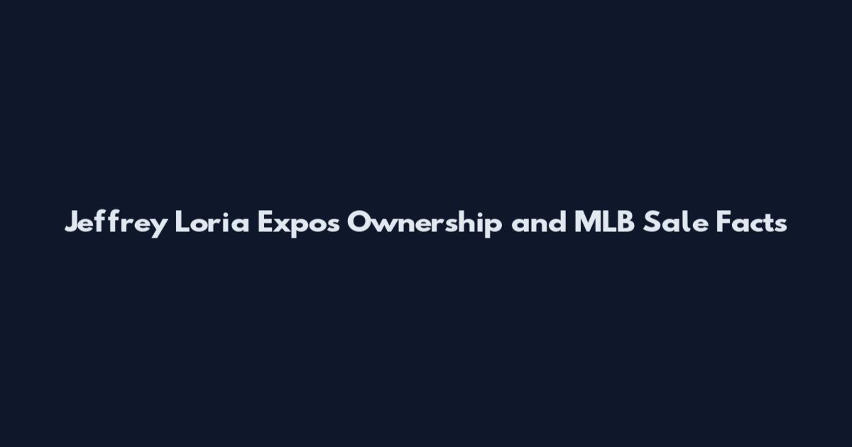 Jeffrey Loria Expos Ownership and MLB Sale Facts