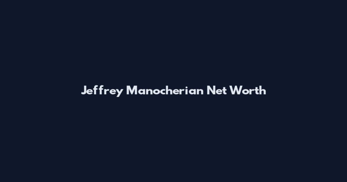 Jeffrey Manocherian Net Worth