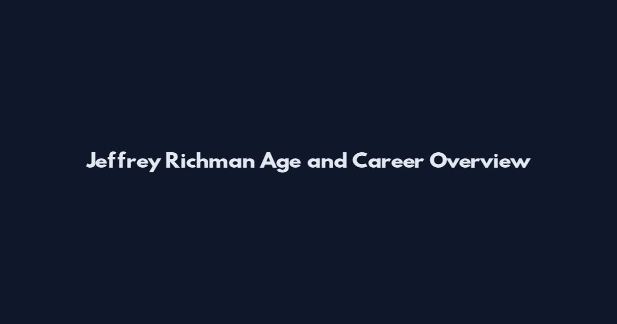 Jeffrey Richman Age and Career Overview