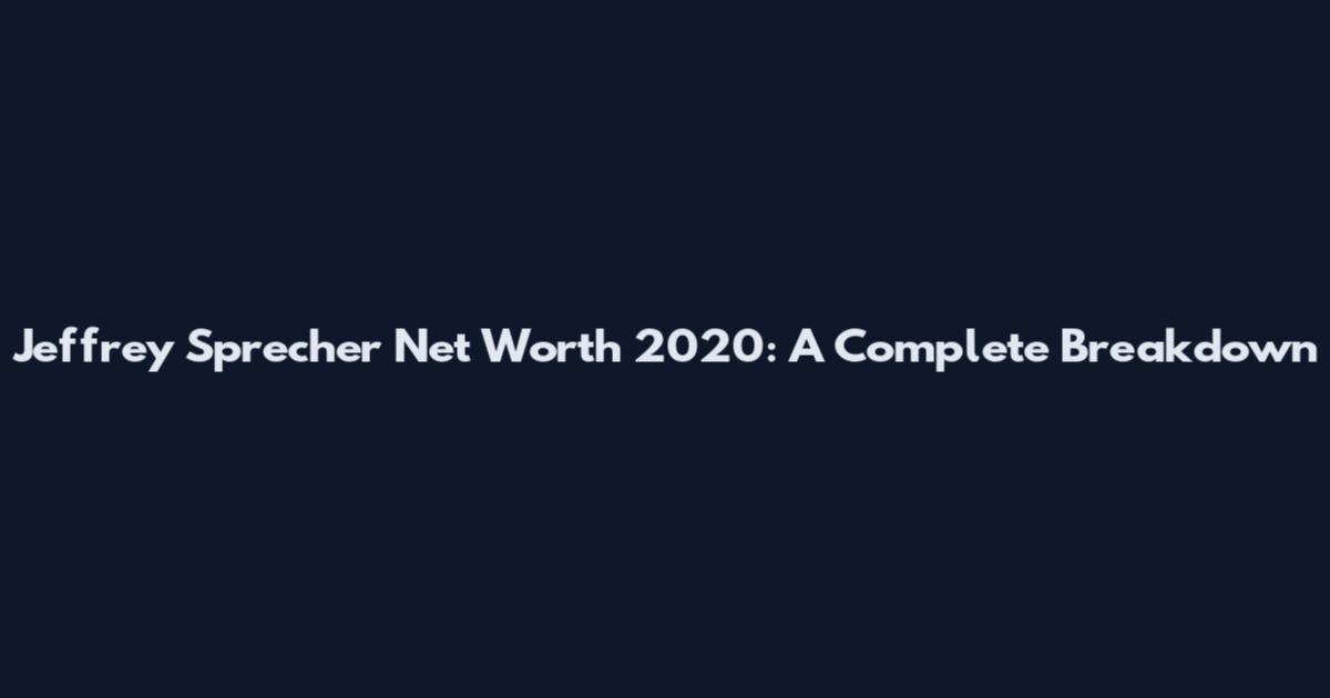 Jeffrey Sprecher Net Worth 2020: A Complete Breakdown