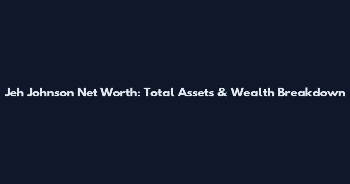 Jeh Johnson Net Worth: Total Assets & Wealth Breakdown