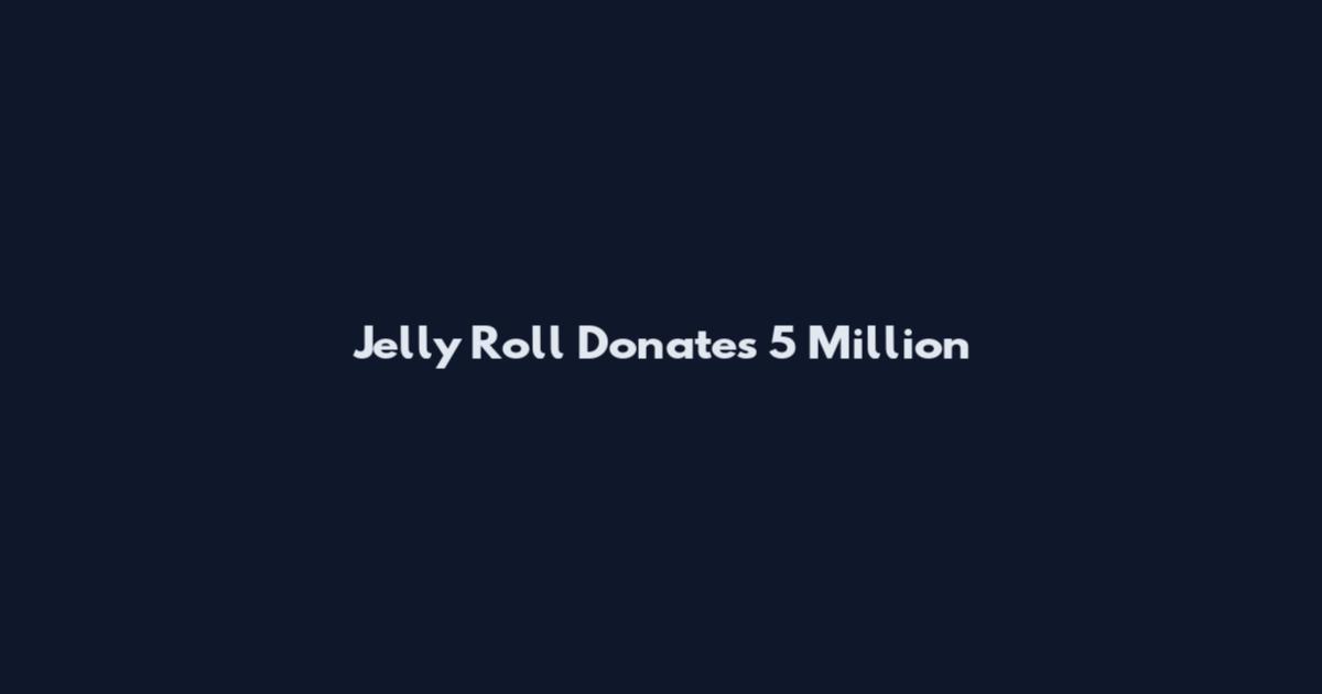 Jelly Roll Donates 5 Million