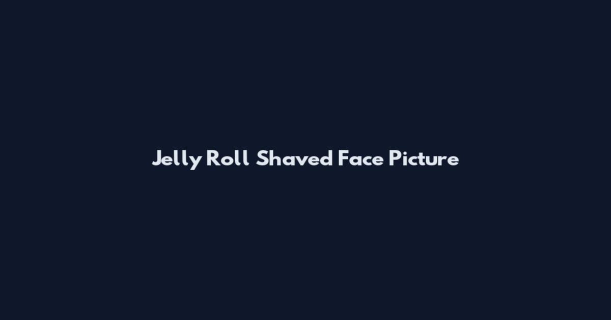Jelly Roll Shaved Face Picture