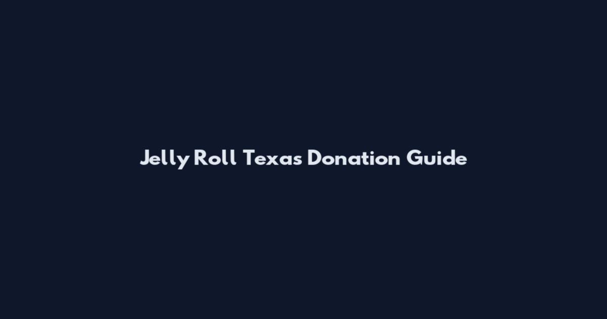 Jelly Roll Texas Donation Guide