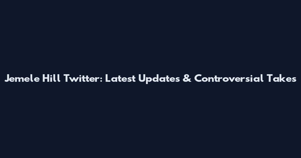 Jemele Hill Twitter: Latest Updates & Controversial Takes