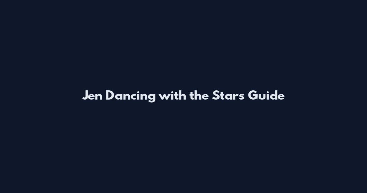 Jen Dancing with the Stars Guide