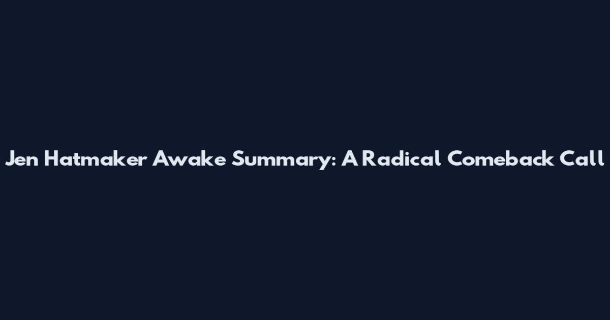 Jen Hatmaker Awake Summary: A Radical Comeback Call