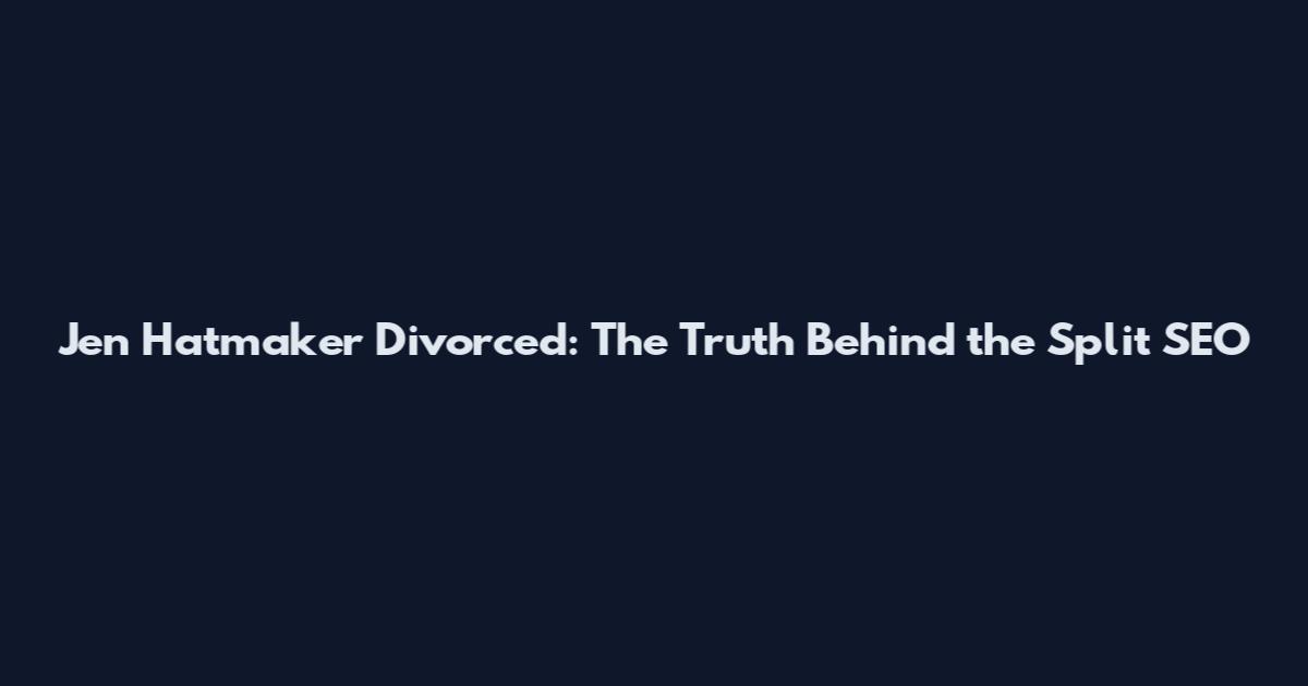 Jen Hatmaker Divorced: The Truth Behind the Split SEO