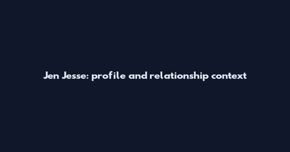 Jen Jesse: profile and relationship context