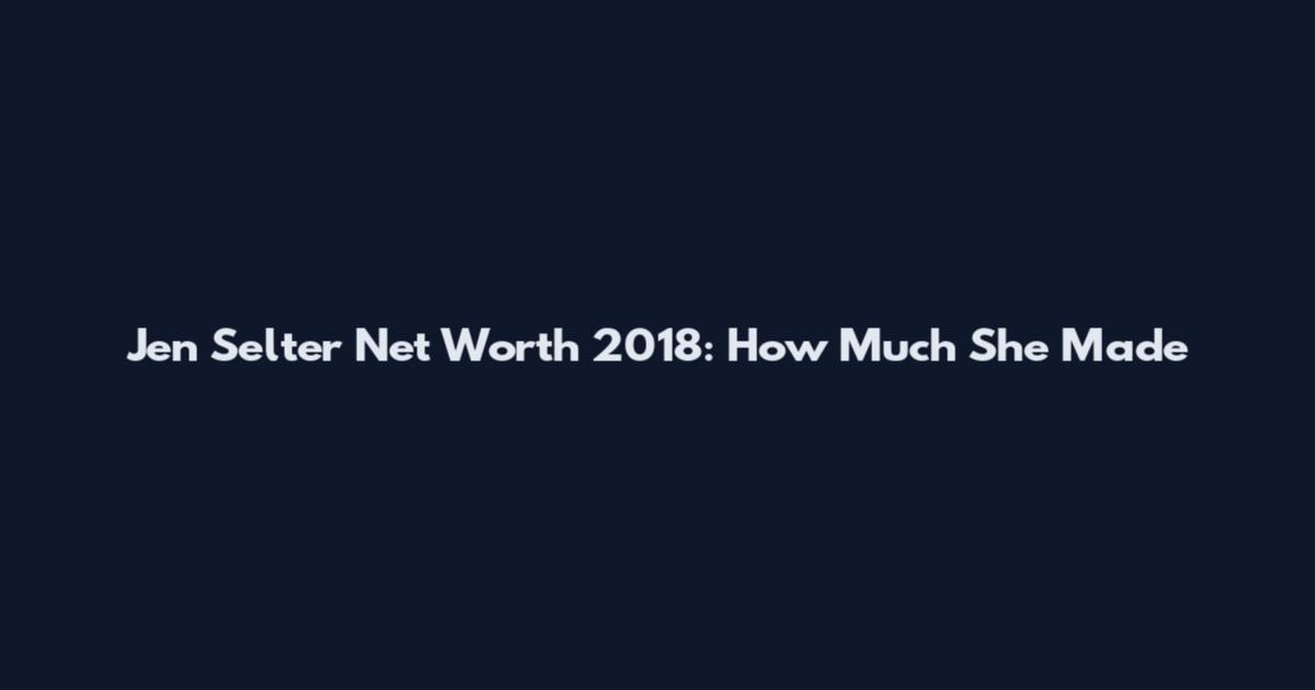 Jen Selter Net Worth 2018: How Much She Made