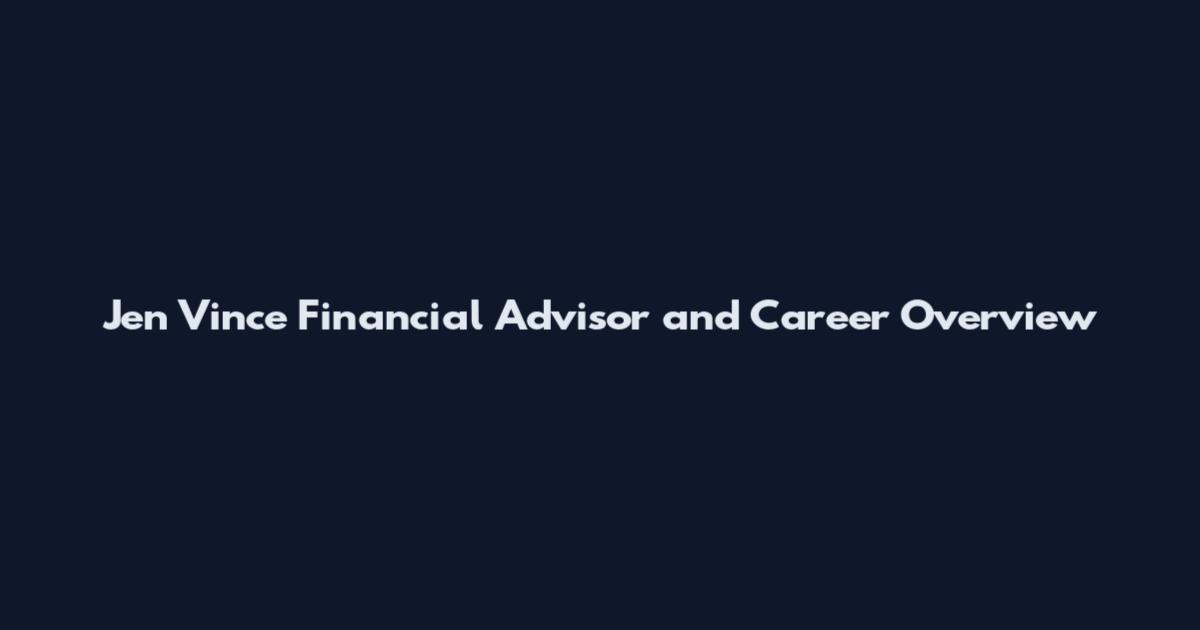 Jen Vince Financial Advisor and Career Overview