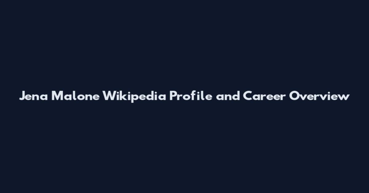 Jena Malone Wikipedia Profile and Career Overview