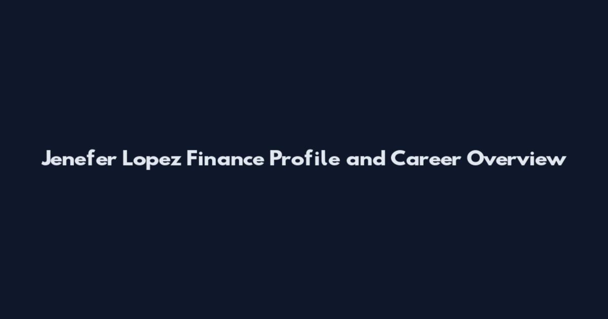 Jenefer Lopez Finance Profile and Career Overview