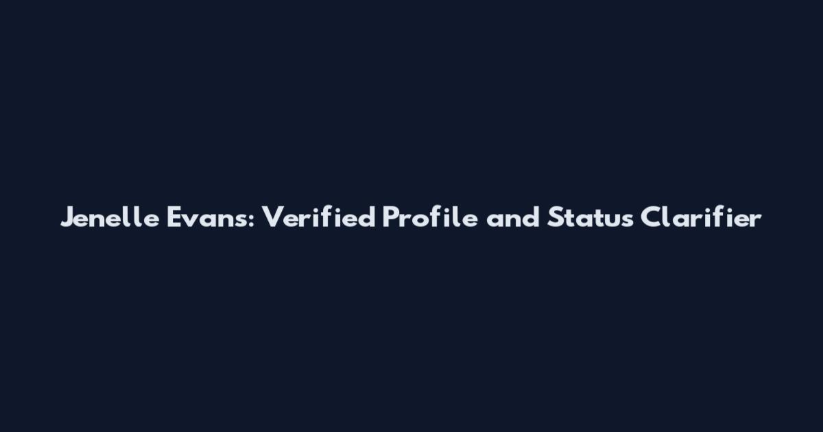 Jenelle Evans: Verified Profile and Status Clarifier