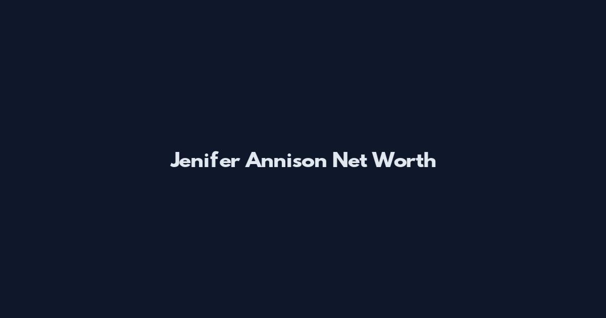 Jenifer Annison Net Worth