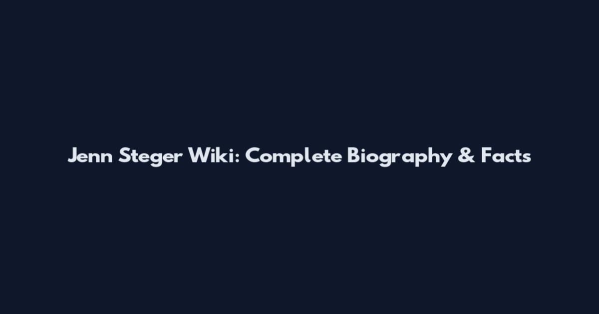 Jenn Steger Wiki: Complete Biography & Facts