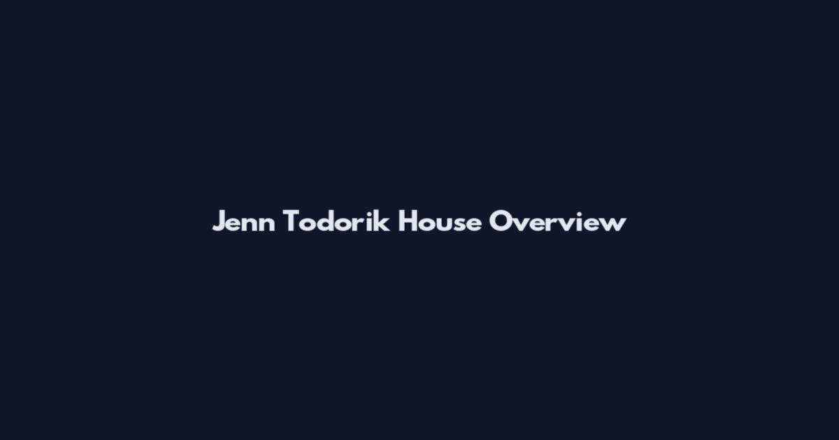 Jenn Todorik House Overview