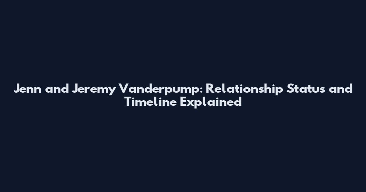 Jenn and Jeremy Vanderpump: Relationship Status and Timeline Explained