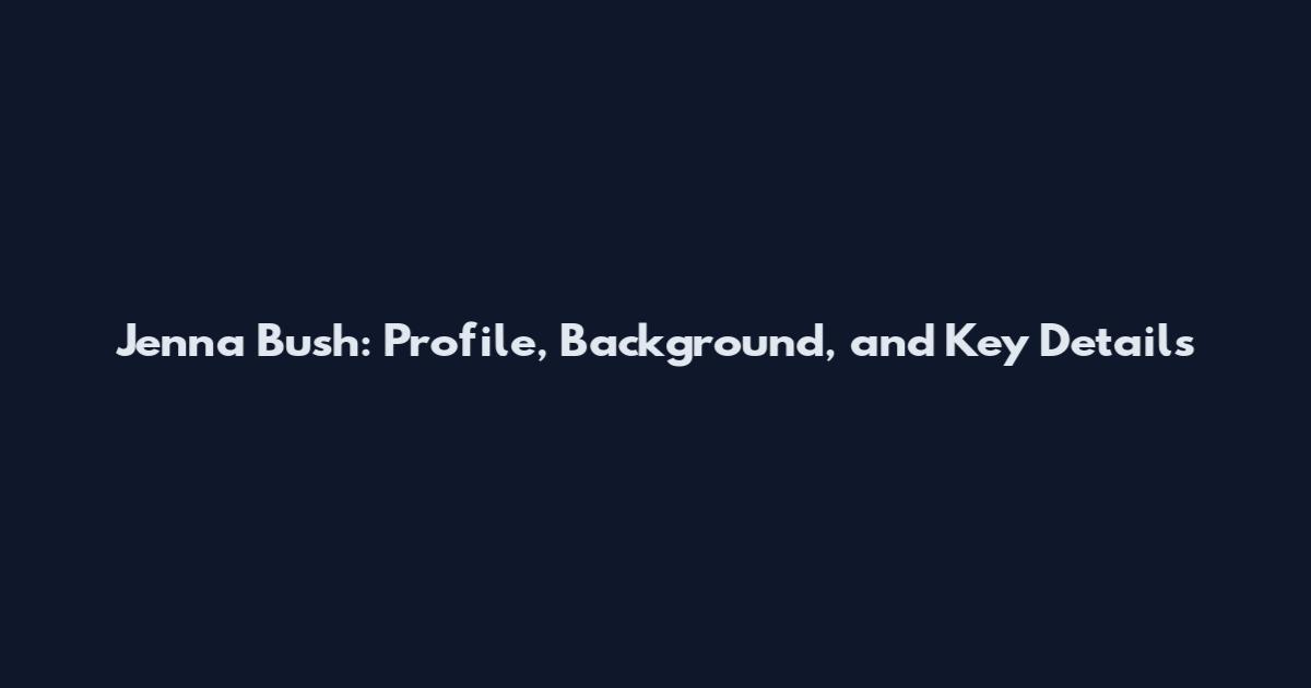 Jenna Bush: Profile, Background, and Key Details