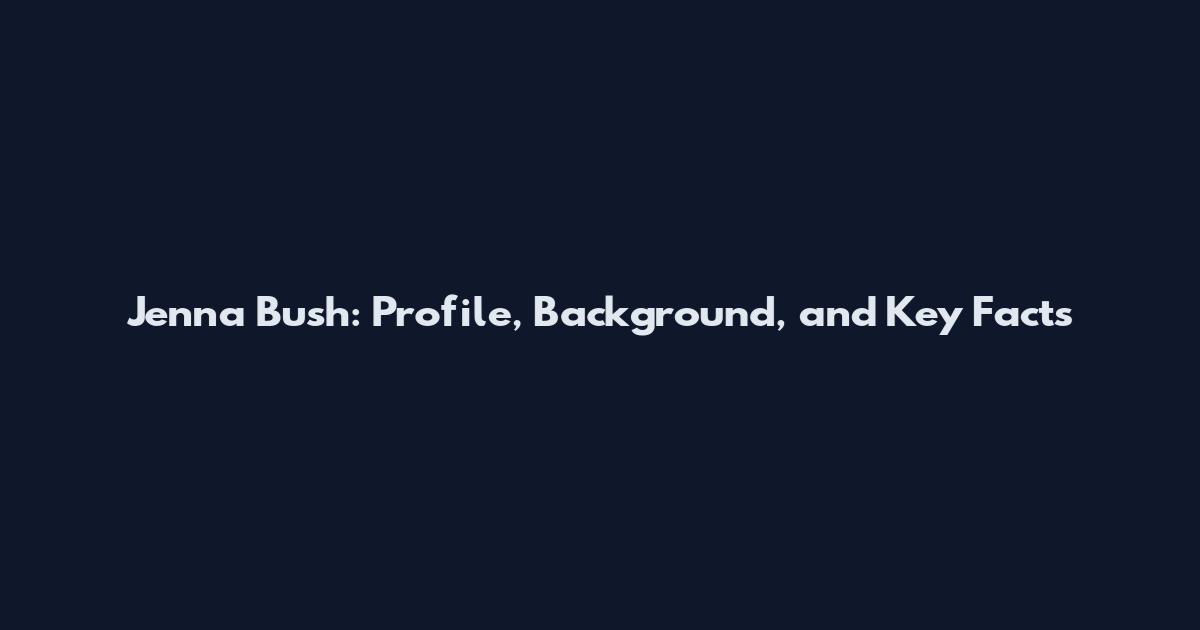 Jenna Bush: Profile, Background, and Key Facts