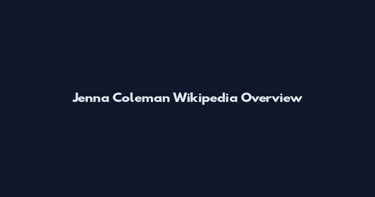 Jenna Coleman Wikipedia Overview