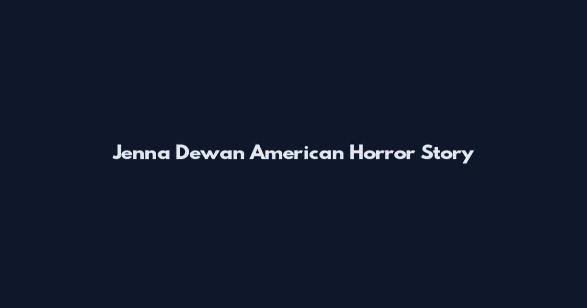Jenna Dewan American Horror Story