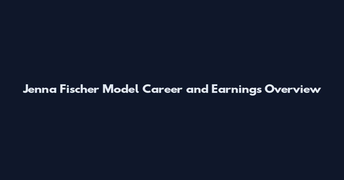 Jenna Fischer Model Career and Earnings Overview