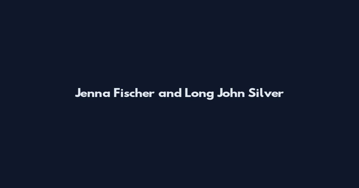 Jenna Fischer and Long John Silver