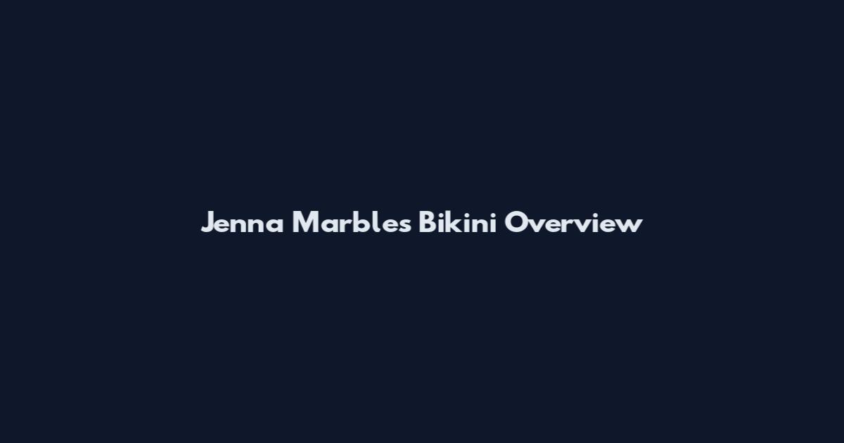 Jenna Marbles Bikini Overview