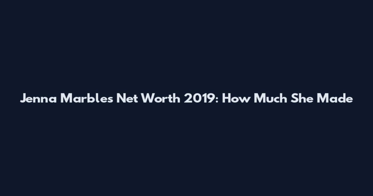 Jenna Marbles Net Worth 2019: How Much She Made