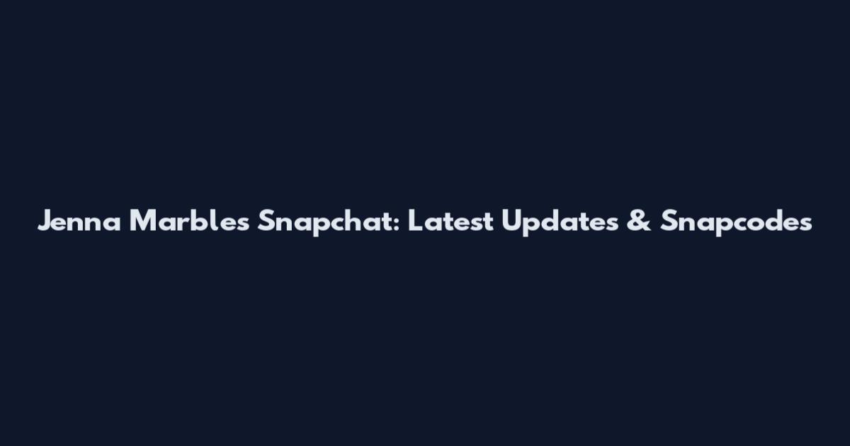 Jenna Marbles Snapchat: Latest Updates & Snapcodes